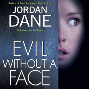 Evil Without a Face, Jordan Dane