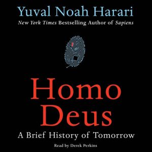 Homo Deus A Brief History of Tomorrow, Yuval Noah Harari