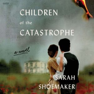 Children of the Catastrophe, Sarah Shoemaker