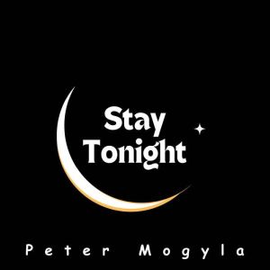 Stay Tonight, Peter Mogyla