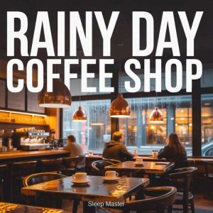 Rainy Day Coffee Shop, Sleep Master