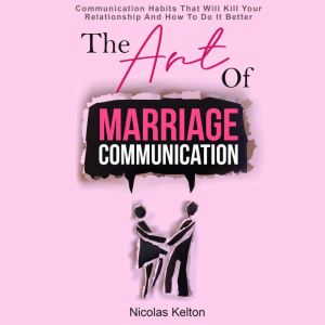 The Art of Marriage Communication, Nicolas Kelton