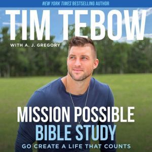 Mission Possible Bible Study: Go Create a Life That Counts, Tim Tebow