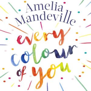 Every Colour of You, Amelia Mandeville