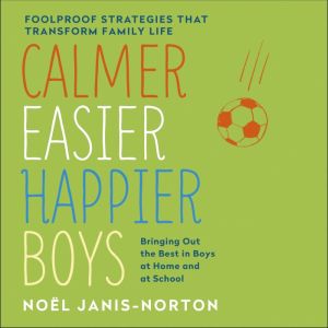 Calmer, Easier, Happier Boys, Noel JanisNorton