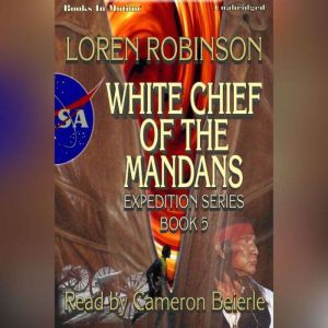 White Chief Of The Mandans, Loren Robinson