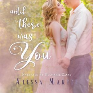 Until There Was You, Alessa Martel