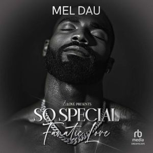 So Special Fanatic Love, Mel Dau