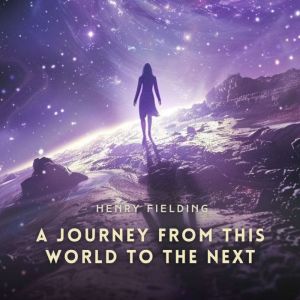 A Journey from This World to the Next..., Henry Fielding