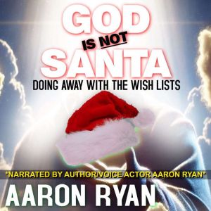 God is not Santa, Aaron Ryan