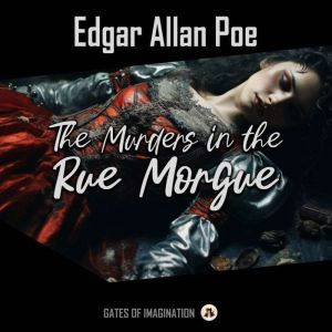 The Murders in the Rue Morgue, Edgar Allan Poe