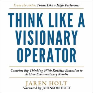 Think Like a Visionary Operator, Jaren Holt
