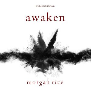 Awaken (Wish, Book Thirteen): Digitally narrated using a synthesized voice