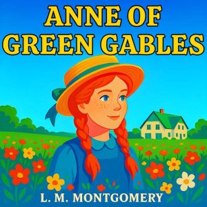 Anne of Green Gables, L.M. Montgomery