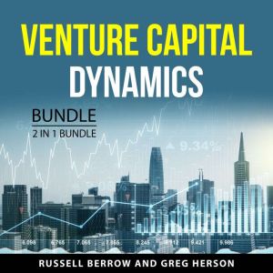 Venture Capital Dynamics Bundle, 2 in 1 Bundle: Venture Capital and the Finance of Innovation and The Business of Venture Capi