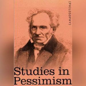 Studies in Pessimism, Arthur Schopenhauer