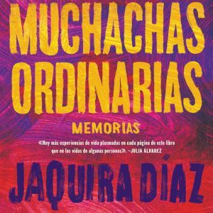 Ordinary Girls  Muchachas ordinarias ..., Jaquira Diaz