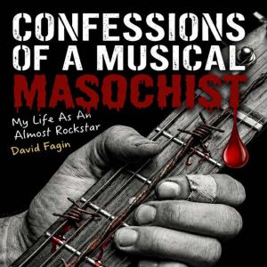 Confessions of a Musical Masochist, David Fagin