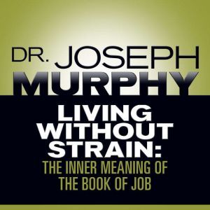 Living Without Strain, Joseph Murphy