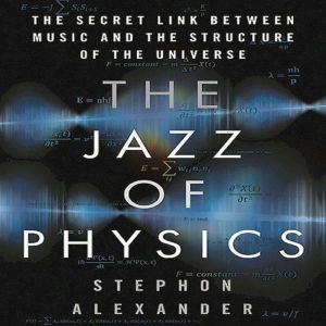 The Jazz of Physics, Stephon Alexander