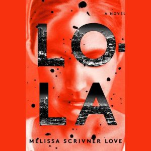 Lola, Melissa Scrivner Love
