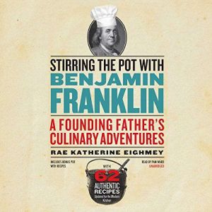Stirring the Pot with Benjamin Frankl..., Rae Katherine Eighmey
