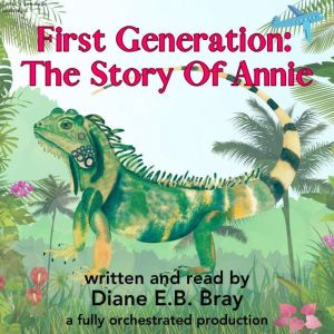First Generation The Story of Annie, Diane E.B. Bray