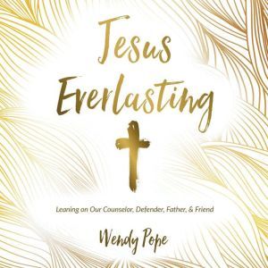 Jesus Everlasting, Wendy Pope