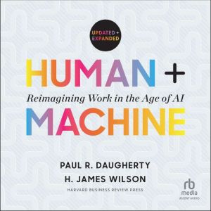 Human  Machine, Updated and Expanded: Reimagining Work in the Age of AI