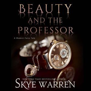 Beauty and the Professor, Skye Warren
