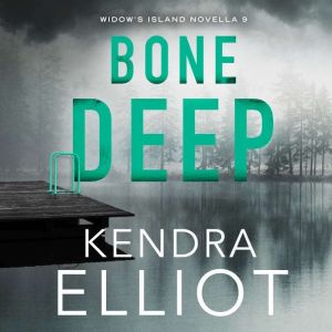 Bone Deep, Kendra Elliot
