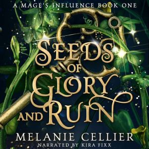 Seeds of Glory and Ruin, Melanie Cellier