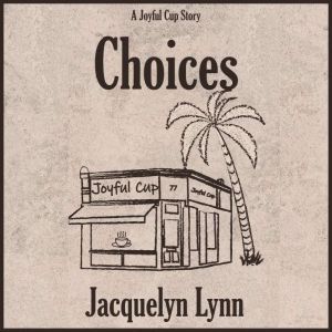 Choices, Jacquelyn Lynn
