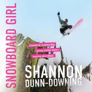 Snowboard Girl, Shannon DunnDowning