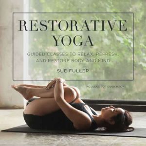 Restorative Yoga, Sue Fuller