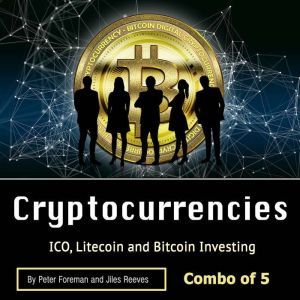 Cryptocurrencies: ICO, Litecoin and Bitcoin Investing, Jiles Reeves