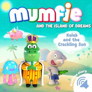 Kaleb and the Crackling Sun, Mumfie audiobooks in English