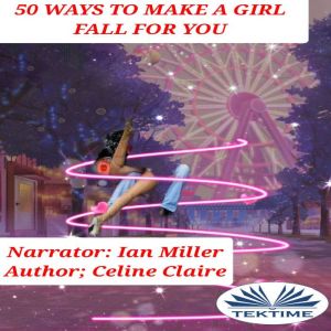 50 Ways To Make A Girl Fall For You, Celine Claire