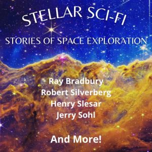 Stellar SciFi Stories of Space Explo..., William Bender, Jr