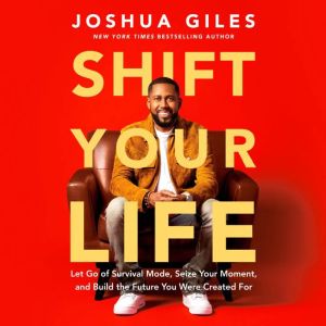 Shift Your Life, Joshua Giles