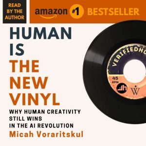Human Is the New Vinyl: Why Human Creativity Still Wins in the AI Revolution