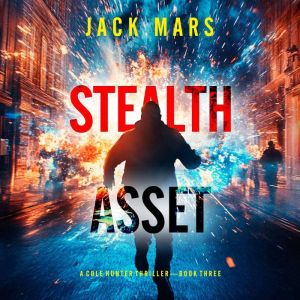 Stealth Asset A Cole Hunter Action T..., Jack Mars