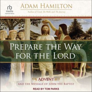 Prepare the Way for the Lord, Adam Hamilton