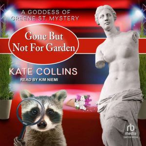 Gone But Not For Garden, Kate Collins