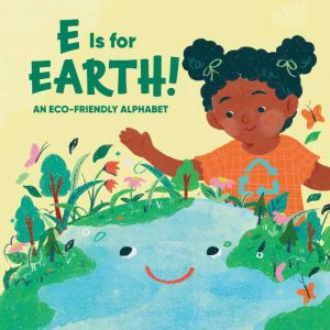 E Is for Earth!, Claire Winslow