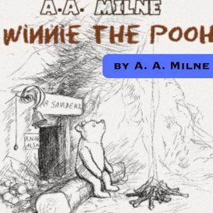A. A. Milne  Winnie the Pooh, A.A. Milne
