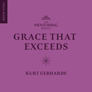 Grace That Exceeds, Kurt Gebhards