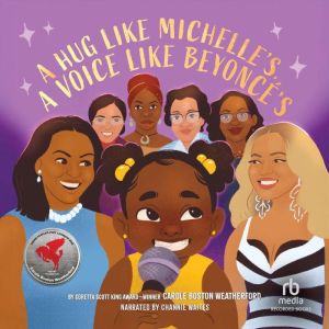 A Hug Like Michelle's, a Voice Like Beyonc's: A Picture Book