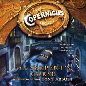 The Copernicus Legacy The Serpents ..., Tony Abbott