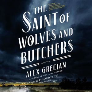 The Saint of Wolves and Butchers, Alex Grecian